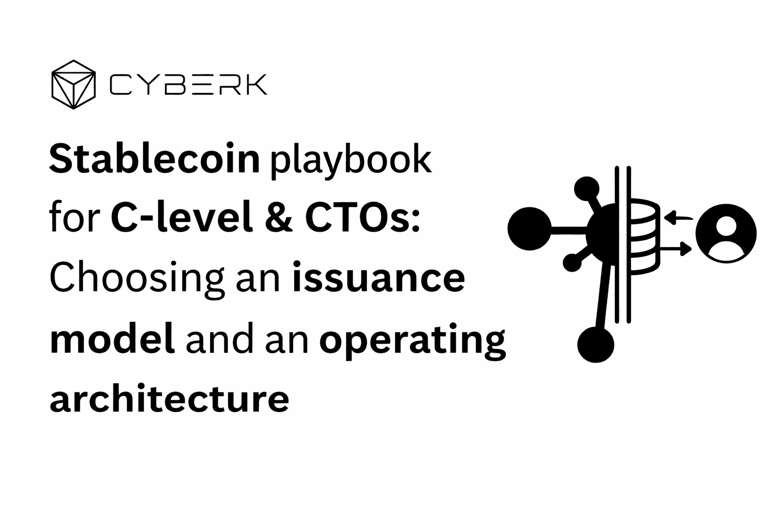 Stablecoin playbook for CTOs: Choosing an issuance model and an operating architecture